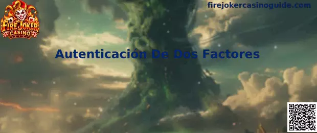 Autenticación De Dos Factores para proteger una cuenta de Fire Joker Casino