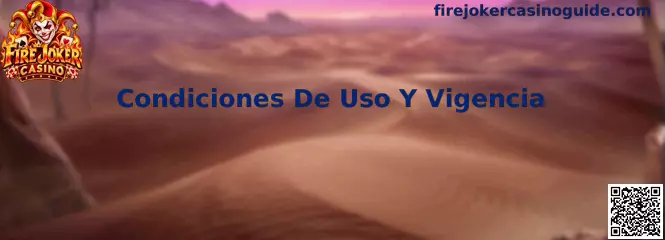 Guía sobre Condiciones De Uso Y Vigencia de Fire Joker Casino