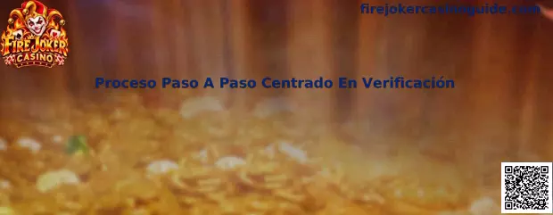 Guía del Proceso Paso A Paso Centrado En Verificación de Fire Joker Casino