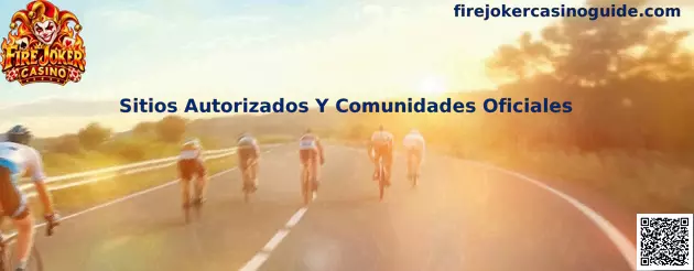 Guía de Fire Joker Casino sobre sitios autorizados y comunidades oficiales