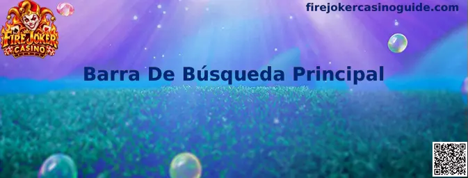 Referencia visual de Barra De Búsqueda Principal para localizar y verificar contenido móvil