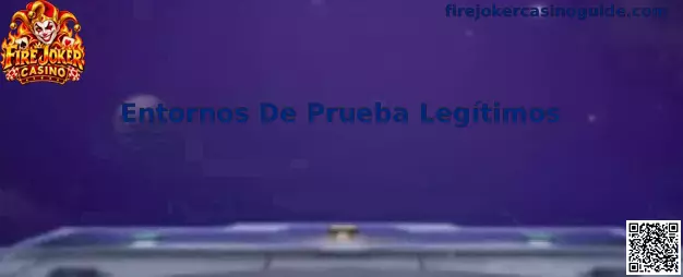 Entornos De Prueba Legítimos para revisar la autenticidad y seguridad de Fire Joker