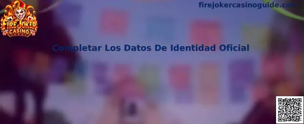 Completar Los Datos De Identidad Oficial en Fire Joker Casino