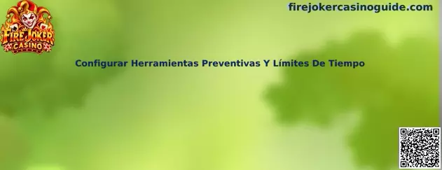 Guía para configurar herramientas preventivas y límites de tiempo en Fire Joker Casino