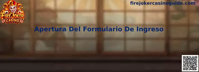 Guía visual sobre la apertura del formulario de ingreso de Fire Joker Casino
