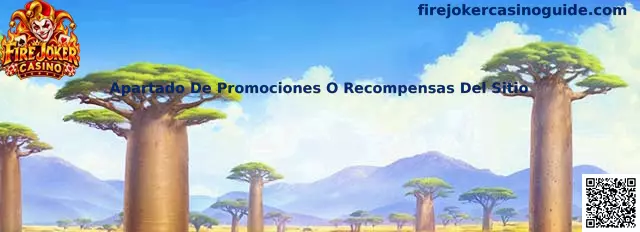 Guía del apartado de promociones o recompensas relacionado con Fire Joker Casino