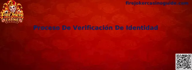 Proceso de verificación de identidad en Fire Joker Casino