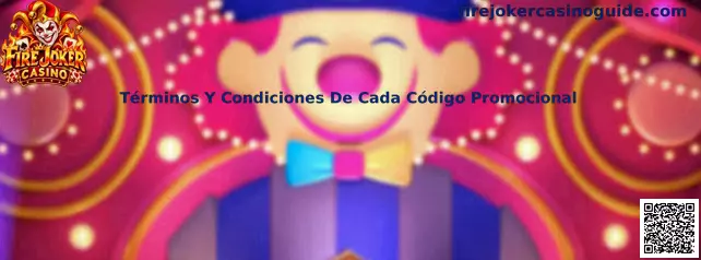 Términos Y Condiciones De Cada Código Promocional en Fire Joker Casino