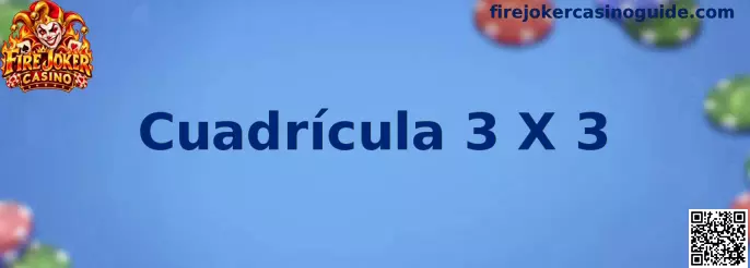 Esquema estructural de la cuadrícula 3 X 3 en Fire Joker Casino