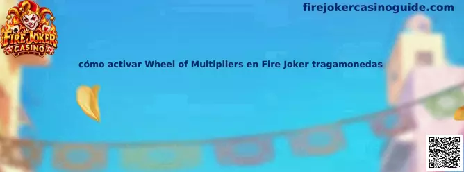 Ilustración de la función Wheel of Multipliers en Fire Joker tragamonedas