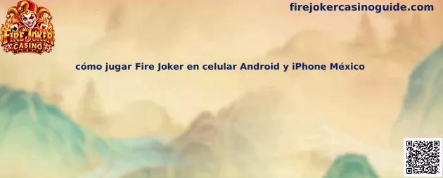 Guía para conocer Fire Joker Casino en celulares Android y iPhone desde México