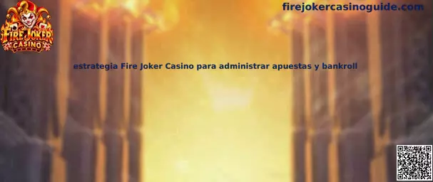 Imagen ilustrativa de una estrategia para administrar apuestas y bankroll en Fire Joker Casino