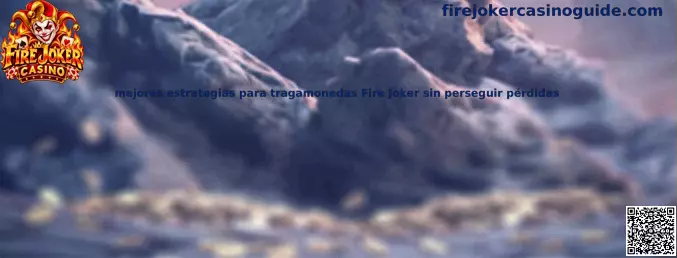 Mejores estrategias para tragamonedas Fire Joker sin perseguir pérdidas