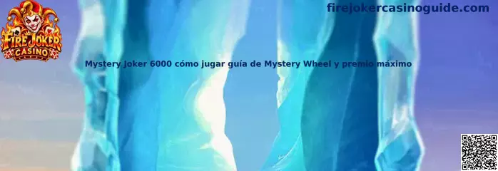 Mystery Joker 6000 cómo jugar guía de Mystery Wheel y premio máximo